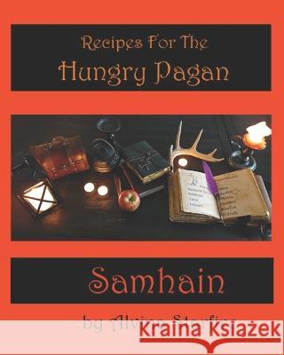 Recipes for the Hungry Pagan: Samhain Alvina Starfire   9798390743041 Independently Published
