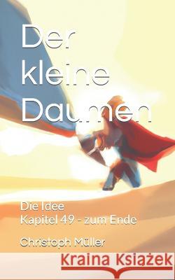 Der kleine Daumen: Die Idee Christoph Muller   9798390799529 Independently Published