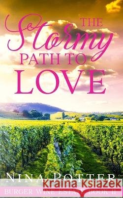 The Stormy Path To Love: A Stand Alone Grumpy Sunshine Romance Nina Potter   9798390816264 Independently Published