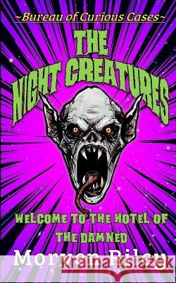 The Night Creatures Morven Riley   9798390821725 Independently Published