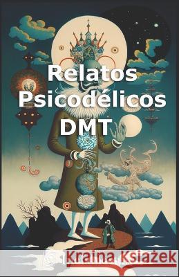 Relatos Psicodelicos Inefablectura Book   9798390823453 Independently Published