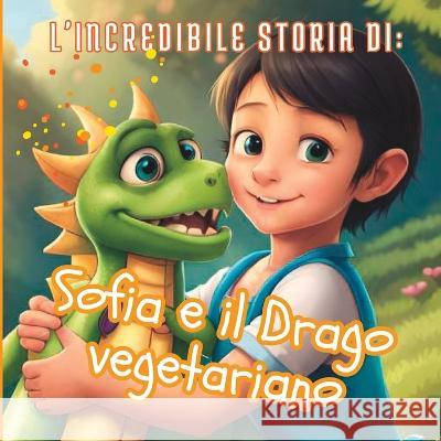 Sofia e il Drago vegetariano Emma Ferrari   9798390826447 Independently Published