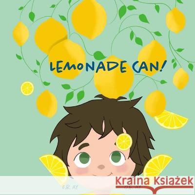 Lemonade Can! O E Ay F B Ay  9798390832509 Independently Published