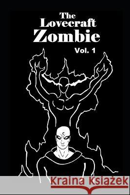 The Lovecraft Zombie Volume 1 J Scott Vanlester   9798390838600
