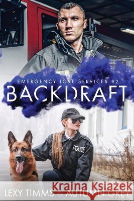 Backdraft Autumn Gaze Lexy Timms  9798390847596 Independently Published