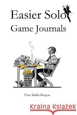 Easier Solo Game Journals Peter Rudin-Burgess   9798390854426 Independently Published