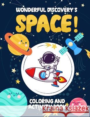 Wonderful Discovery's Space!: Coloring and Activity Book T Bowers   9798390883686 Independently Published