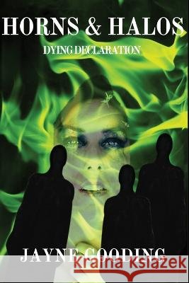 Horns & Halos Dying Declaration Jayne Gooding   9798390959404