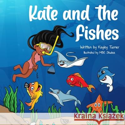 Kate and the Fishes Mbe Studioz Kayley Turner  9798390993897 Independently Published