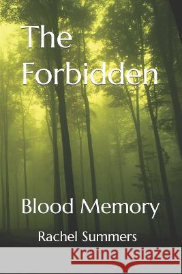 The Forbidden: Blood Memory Rachel Summers   9798390996621 Independently Published