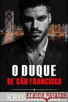 O Duque de Sao Francisco Luana Sanches Kris Hamlet  9798391001720 Independently Published