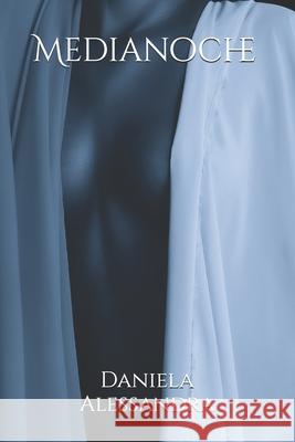 Medianoche Daniela Alessandra   9798391043416 Independently Published