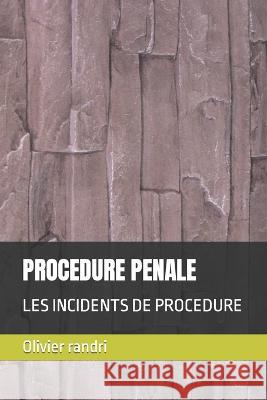 Procedure Penale: Les Incidents de Procedure Olivier Randri   9798391058687 Independently Published