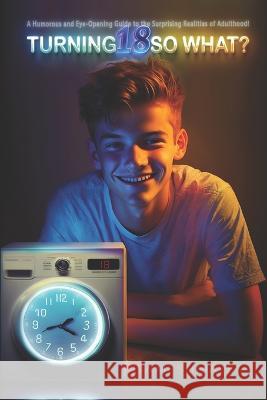 I turned 18, so what? Sami Shmayess   9798391072898 Independently Published