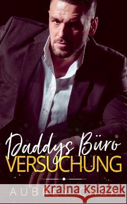 Daddys Buro-Versuchung Franziska Humphrey Aubrey Cara  9798391157168