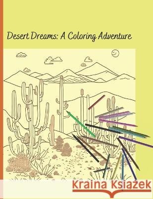 Desert Dreams: A Coloring Adventure Huy Truong   9798391194477 Independently Published