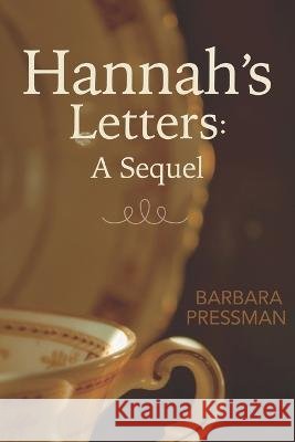 Hannah's Letters: A Sequel Barbara L Pressman   9798391216469