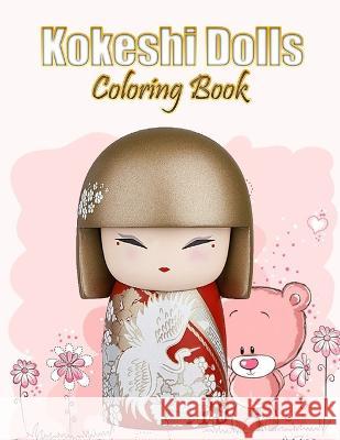 Kokeshi Dolls Coloring Book: A Creative Journey through Japanese Folk Art Haya Precious   9798391220145 Independently Published