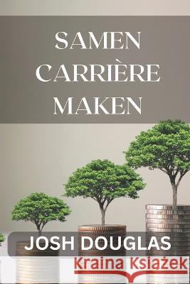 Samen Carriere maken Josh Douglas   9798391226185 Independently Published