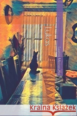 Lukas Eusebio Moctezuma   9798391272106 Independently Published
