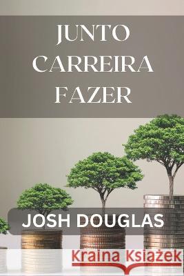 Junto Carreira fazer Josh Douglas   9798391281313 Independently Published