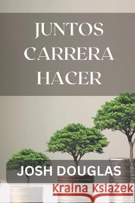Juntos Carrera hacer Josh Douglas   9798391286189 Independently Published