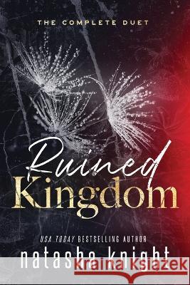Ruined Kingdom: The Complete Duet Natasha Knight   9798391306610 Independently Published