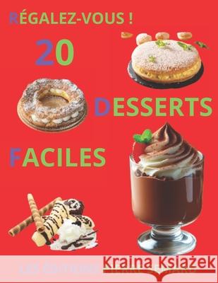 20 desserts faciles Editions Pierre Semard   9798391311706 Independently Published