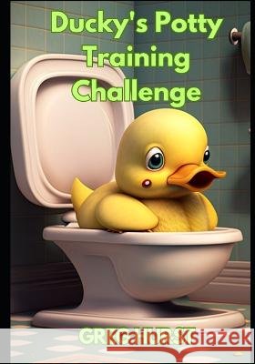 Ducky's potty training challenge Greg Hurst   9798391314813