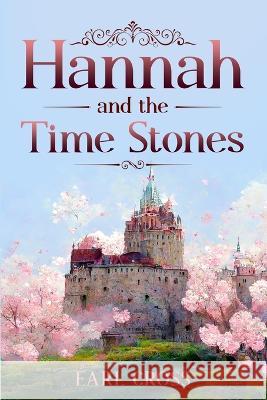 Hannah and the Time Stones Earl Cross   9798391352938 Independently Published