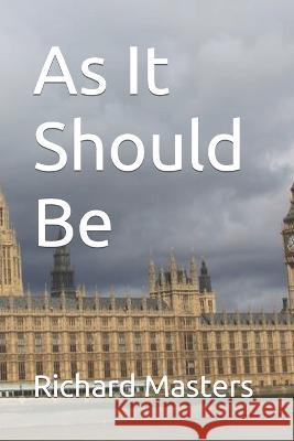 As It Should Be Richard Masters   9798391363125 Independently Published