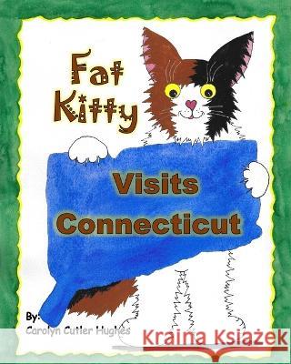 Fat Kitty Visits Connecticut Carolyn Cutler Hughes   9798391440499