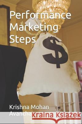 Performance Marketing Steps Krishna Mohan Avancha   9798391492504 Independently Published