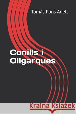 Conills i Oligarques Tomas Pons Adell   9798391506362 Independently Published