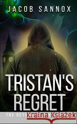 Tristan's Regret: The Return of King Arthur Jacob Sannox   9798391512936 Independently Published