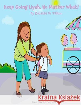 Keep Going Liyah, No Matter What! Filmwomyn Media Surya Gunawan West 9798391529033 Independently Published