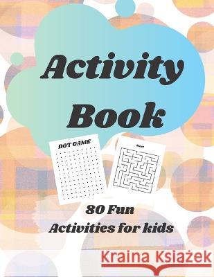 Activity Book: 80 Fun Activities for Kids Cherie Moncada   9798391565758