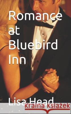 Romance at Bluebird Inn Lisa Head   9798391594574 Independently Published