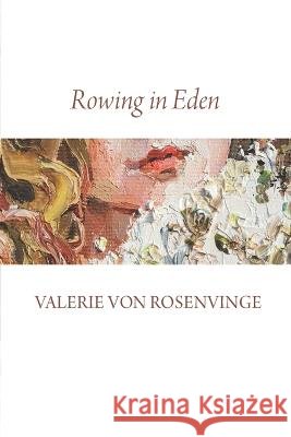 Rowing in Eden Valerie Von Rosenvinge   9798391619543