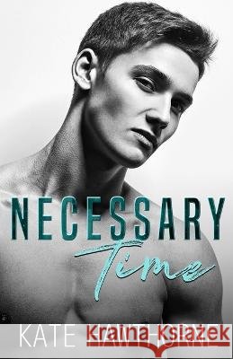 Necessary Time Kate Hawthorne   9798391649168