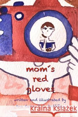 Moms red gloves Ana Karen P C Ordonez Ana Karen P C Ordonez  9798391658238 Independently Published