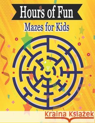 Hours of Fun Mazes: The Big Activity Book for Kids different mazes Oussama Zinaoui   9798391662006 Independently Published