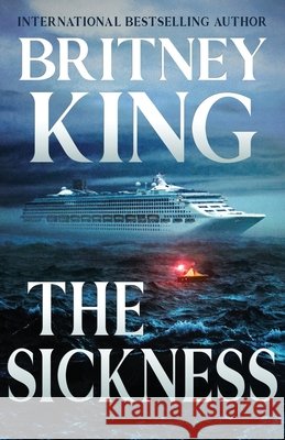The Sickness: A Psychological Thriller Britney King   9798391664543