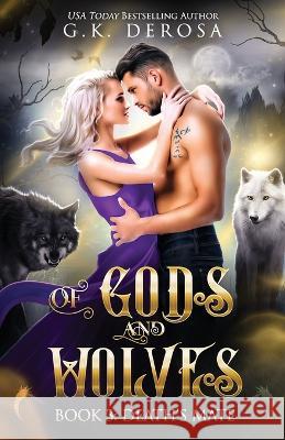 Of Gods and Wolves: Death's Mate G K DeRosa   9798391701866 Independently Published
