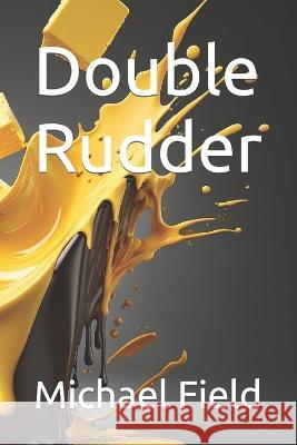 Double Rudder Michael Field   9798391715696 Independently Published