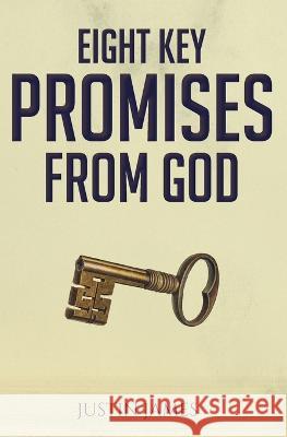 8 Key Promises from God Justin James   9798391748670