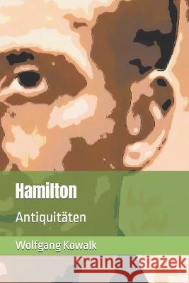 Hamilton: Antiquitaten Wolfgang Kowalk   9798391782209 Independently Published