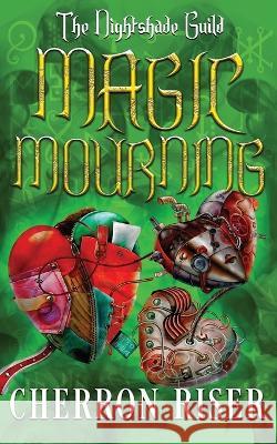 The Nightshade Guild: Magic Mourning Cherron Riser   9798391806042