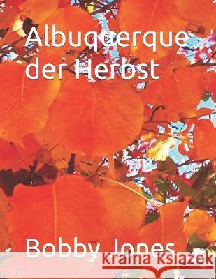 Albuquerque der Herbst Bobby J Jones   9798391811879 Independently Published