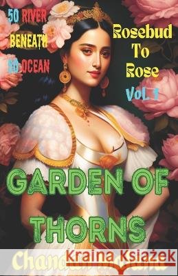 Garden Of Thorns: 50 River Beneath 50 Ocean Chandan Malana Chandan Malana Chandan Malana 9798391843023 Independently Published